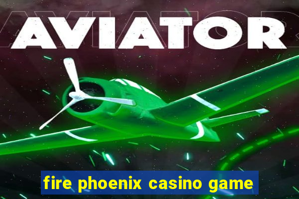 fire phoenix casino game